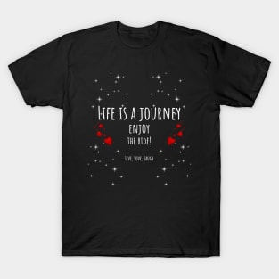 Life Is A Journey Enjoy The Ride Hearts and Stars - Live, Love, Laugh T-Shirt